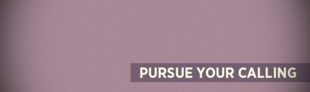 pursue your calling