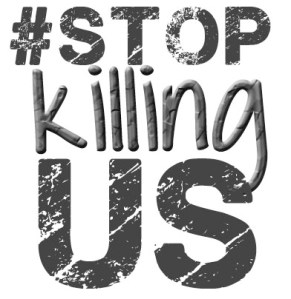 stop killing us