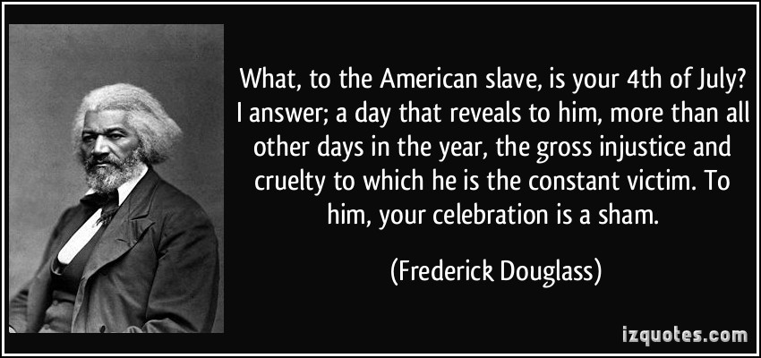 quote-what-to-the-american-slave-is-your-4th-of-july-i-answer-a-day-that-reveals-to-him-more-than-frederick-douglass-305146